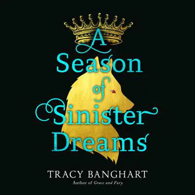 A Season of Sinister Dreams Audibook, by Tracy Banghart