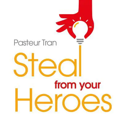 Steal From Your Heroes Audibook, by Pasteur Tran