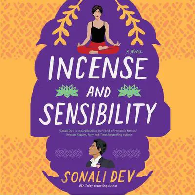 Incense and Sensibility: A Novel Audibook, by Sonali Dev