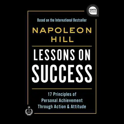 Lessons on Success: 17 Principles of Personal Achievement - Through Action & Attitude Audibook, by Napoleon Hill
