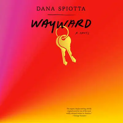 Wayward: A novel Audibook, by Dana Spiotta