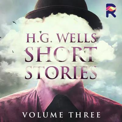 H.G. Wells Short Stories, Vol. 3 Audibook, by H. G. Wells