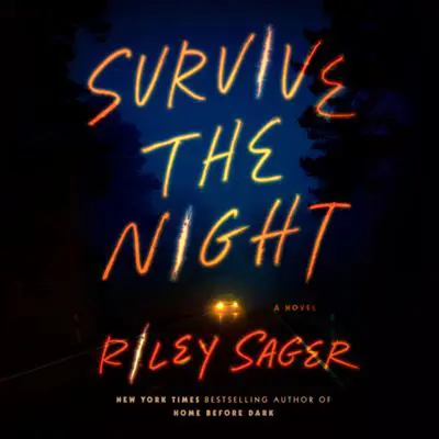 Survive the Night: A Novel Audibook, by Riley Sager