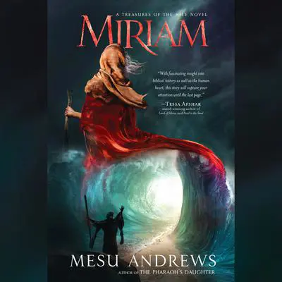 Miriam: A Treasures of the Nile Novel Audibook, by Mesu Andrews