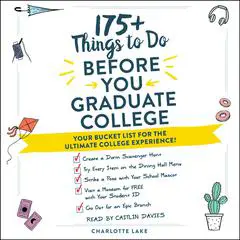 175+ Things to Do Before You Graduate College: Your Bucket List for the Ultimate College Experience! Audibook, by Charlotte Lake