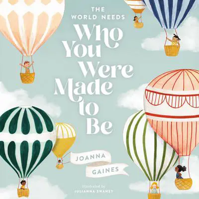 The World Needs Who You Were Made to Be Audibook, by Joanna Gaines