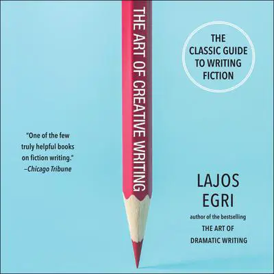 The Art of Creative Writing Audibook, by Lajos Egri