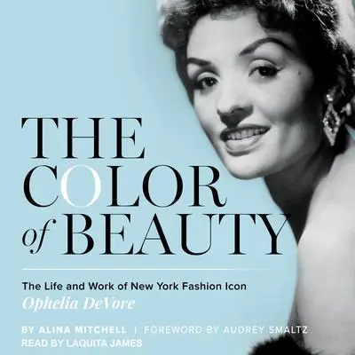 The Color of Beauty: The Life and Work of New York Fashion Icon Ophelia DeVore Audibook, by Alina Mitchell