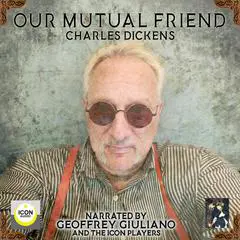 Our Mutual Friend Audibook, by Charles Dickens