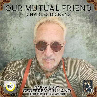 Our Mutual Friend Audibook, by Charles Dickens