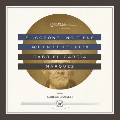El coronel no tiene quien le escriba Audibook, by Gabriel García Márquez