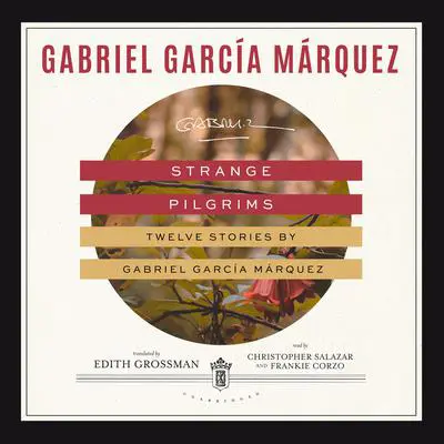 Strange Pilgrims: Twelve Stories by Gabriel García Márquez Audibook, by Gabriel García Márquez