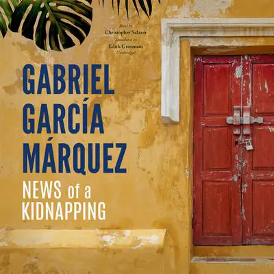 News of a Kidnapping Audibook, by Gabriel García Márquez