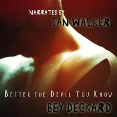Better the Devil You Know Audibook, by Bey Deckard