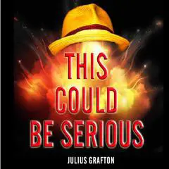 This Could Be Serious Audibook, by Julius Grafton