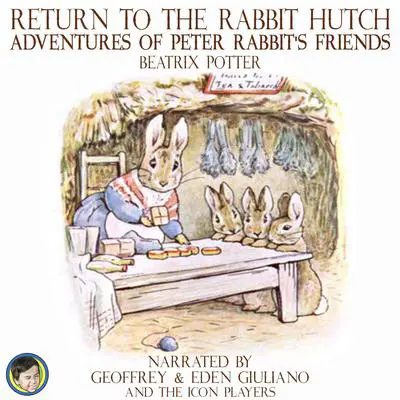 Return to the Rabbit Hutch; Adventures of Peter Rabbit's Friends Audibook, by Beatrix Potter