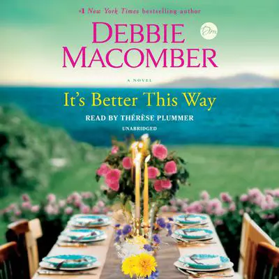 It's Better This Way: A Novel Audibook, by Debbie Macomber