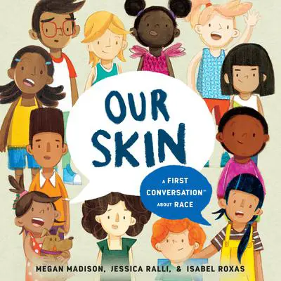 Our Skin: A First Conversation About Race Audibook, by Jessica Ralli
