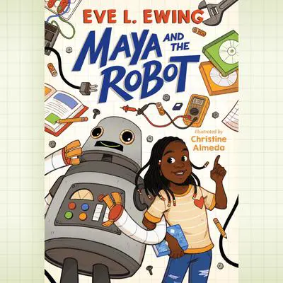 Maya and the Robot Audibook, by Eve L. Ewing