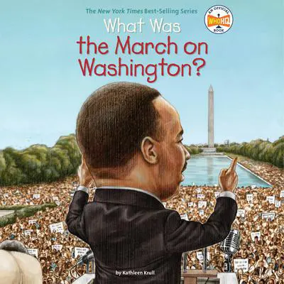 What Was the March on Washington? Audibook, by Kathleen Krull