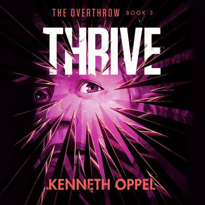 Thrive Audibook, by Kenneth Oppel