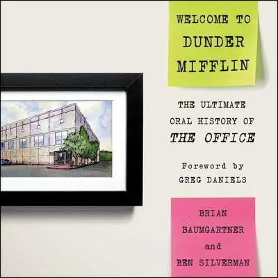 Welcome to Dunder Mifflin: The Ultimate Oral History of The Office Audibook, by Ben Silverman