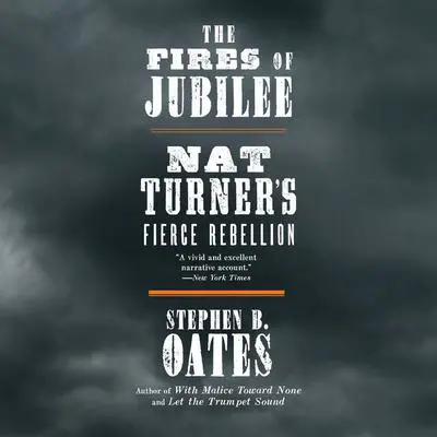 The Fires of Jubilee: Nat Turner's Fierce Rebellion Audibook, by Stephen B. Oates
