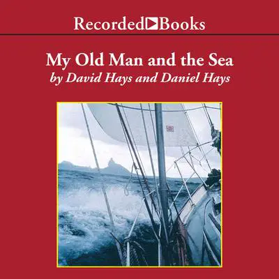 My Old Man and the Sea Audibook, by Daniel Hays
