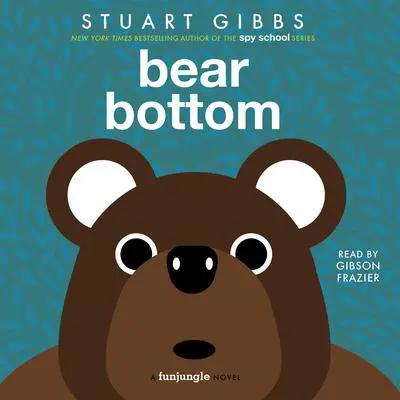 Bear Bottom Audibook, by Stuart Gibbs