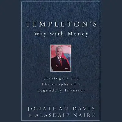 Templeton's Way with Money: Strategies and Philosophy of a Legendary Investor Audibook, by Alasdair Nairn