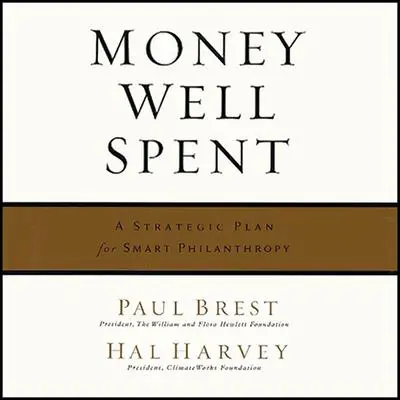 Money Well Spent: A Strategic Plan for Smart Philanthropy Audibook, by Hal Harvey