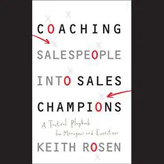 Coaching Salespeople into Sales Champions: A Tactical Playbook for Managers and Executives Audibook, by 