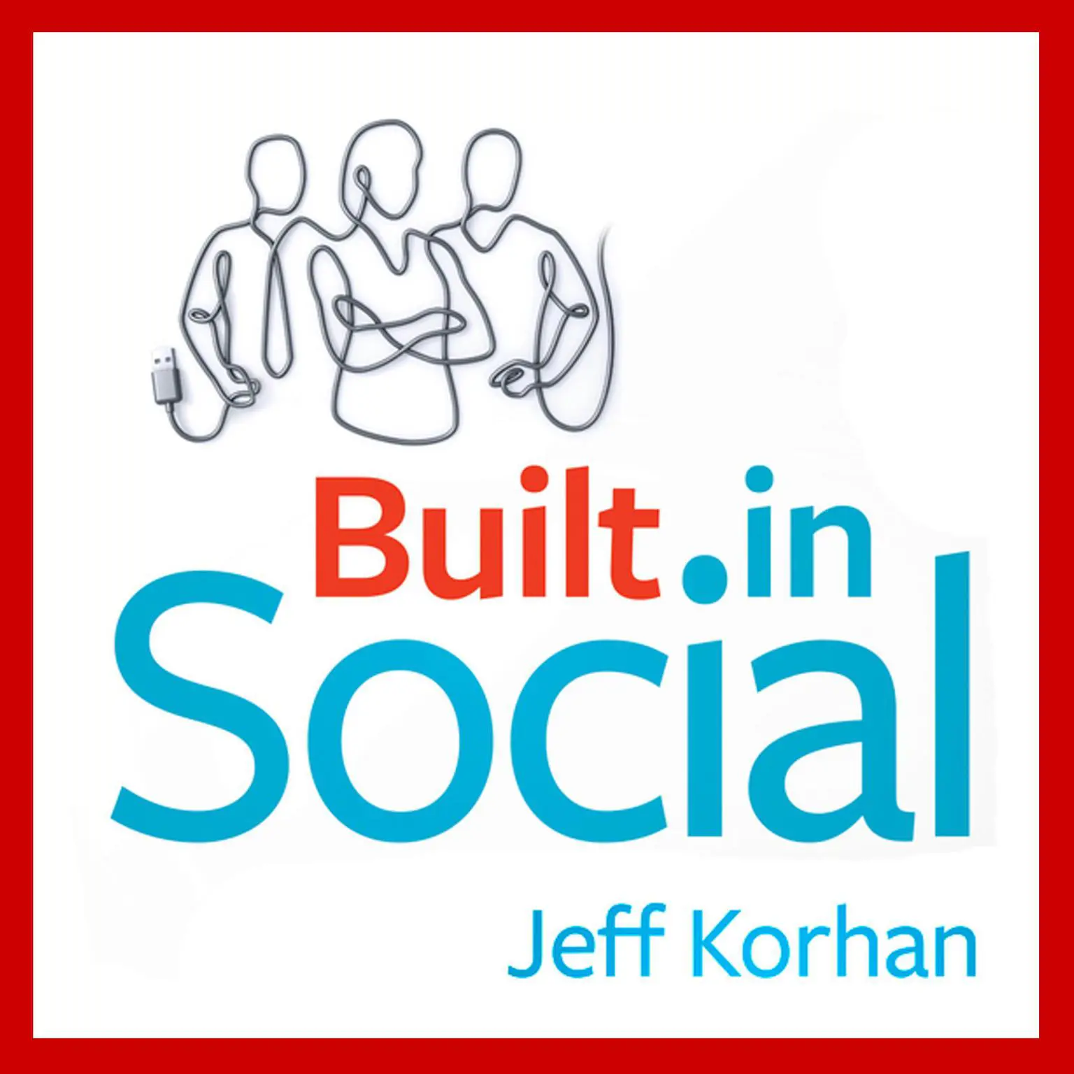 Built-In Social: Essential Social Marketing Practices for Every Small Business Audiobook, by Jeff Korhan