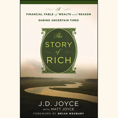 The Story of Rich: A Financial Fable of Wealth and Reason During Uncertain Times Audibook, by Brian S. Wesbury