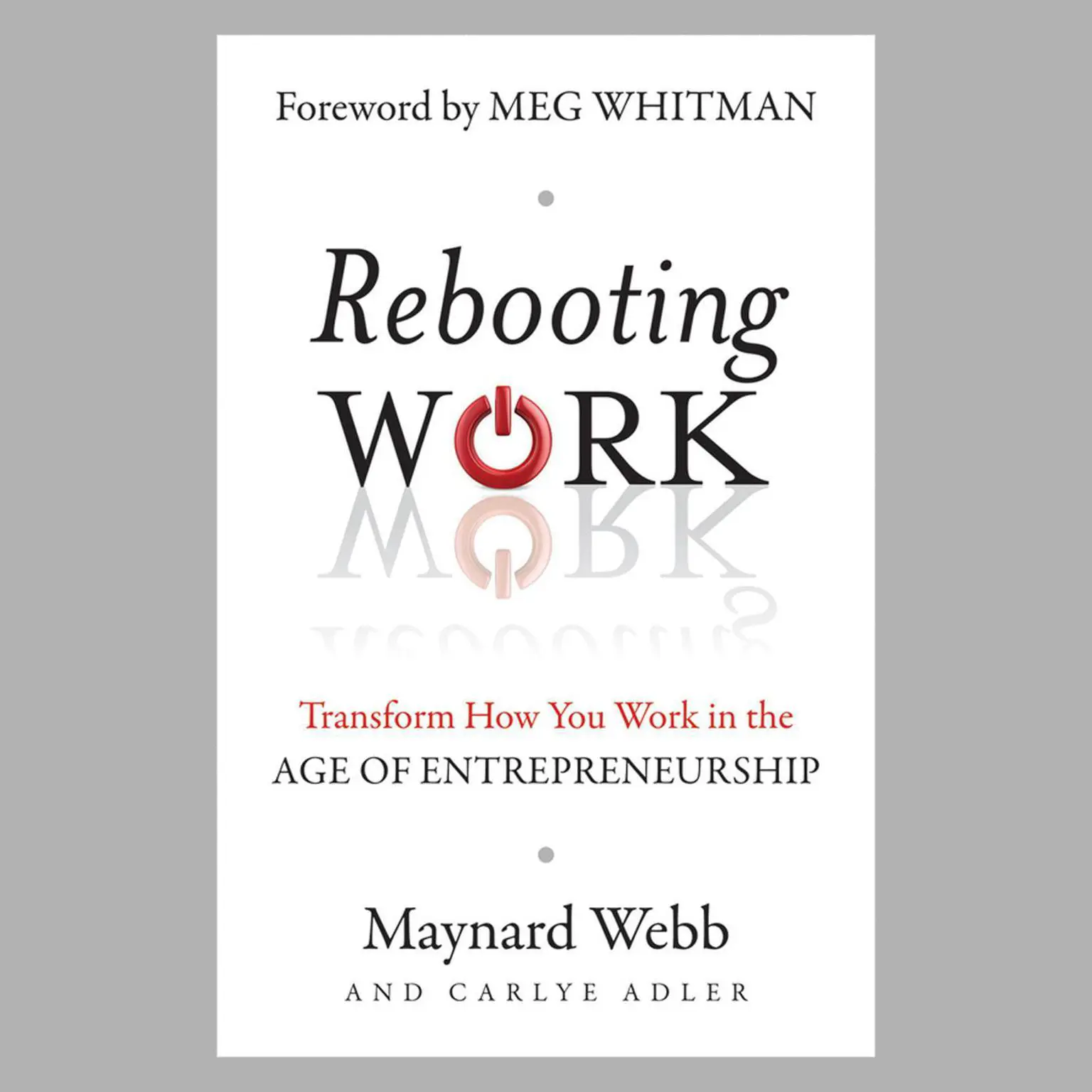 Rebooting Work: Transform How You Work in the Age of Entrepreneurship Audiobook, by Maynard Webb