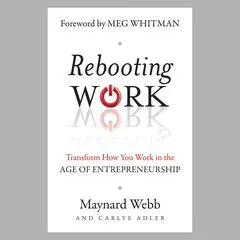 Rebooting Work: Transform How You Work in the Age of Entrepreneurship Audibook, by Maynard Webb