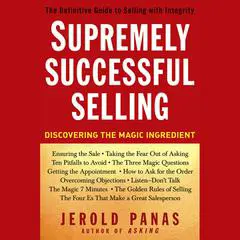 Supremely Successful Selling: Discovering the Magic Ingredient Audibook, by Jerold Panas