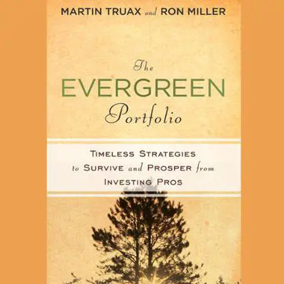 The Evergreen Portfolio: Timeless Strategies to Survive and Prosper from Investing Pros Audibook, by Martin Truax