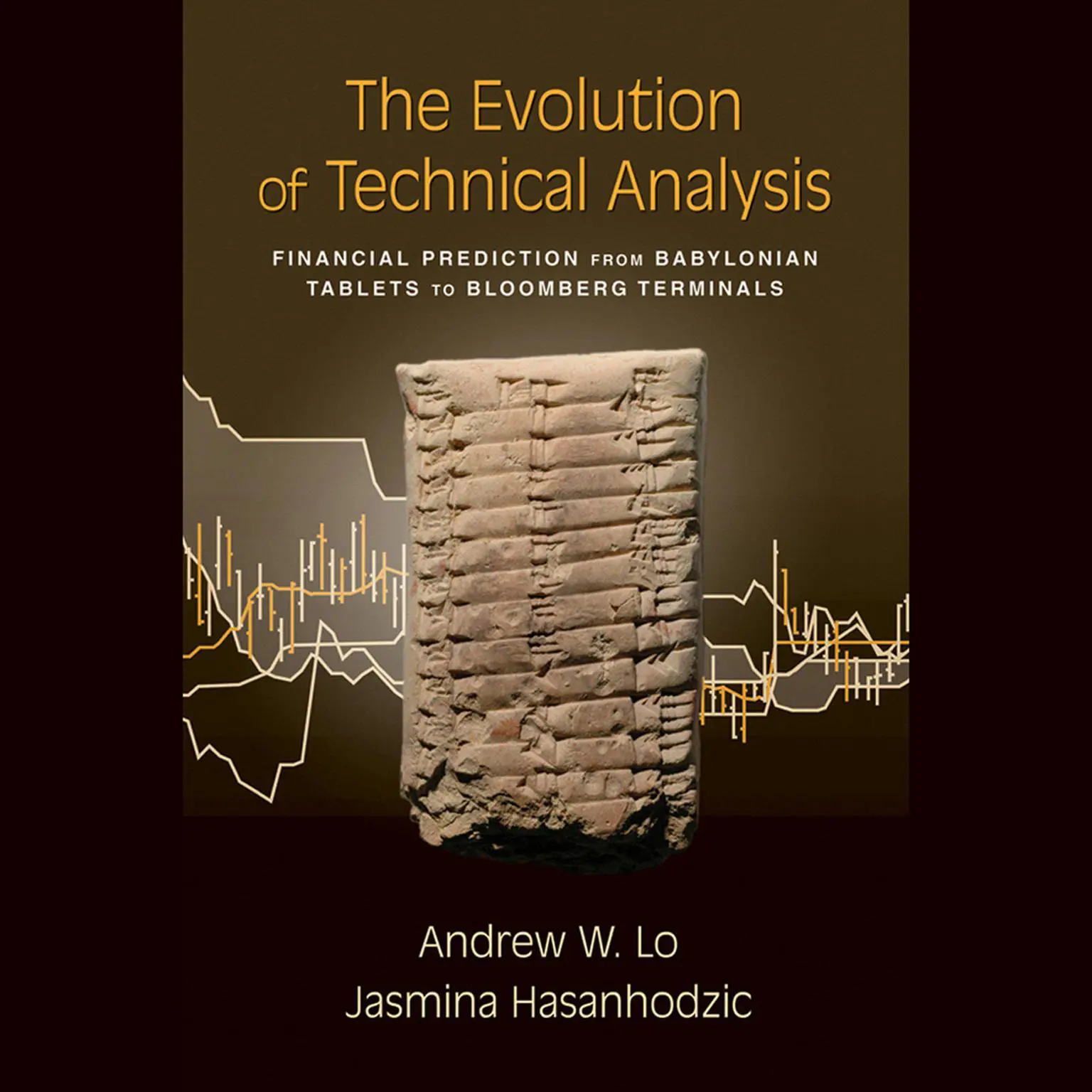 The Evolution of Technical Analysis: Financial Prediction from Babylonian Tablets to Bloomberg Terminals Audiobook, by Andrew W. Lo