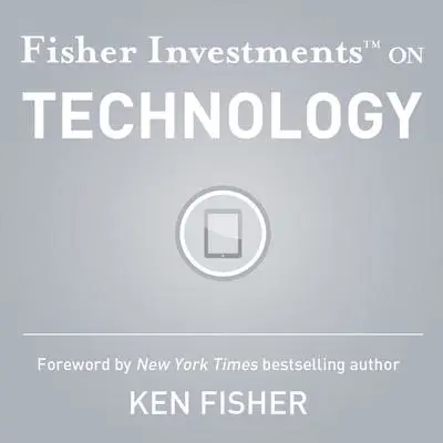 Fisher Investments on Technology Audibook, by Fisher Investments