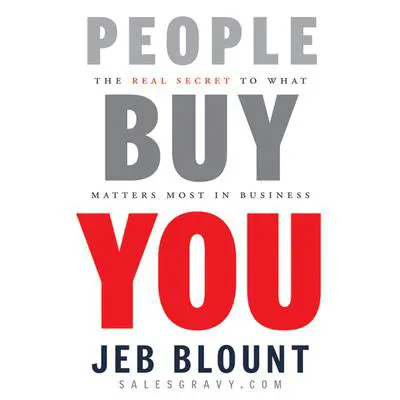 People Buy You: The Real Secret to what Matters Most in Business Audibook, by Jeb Blount
