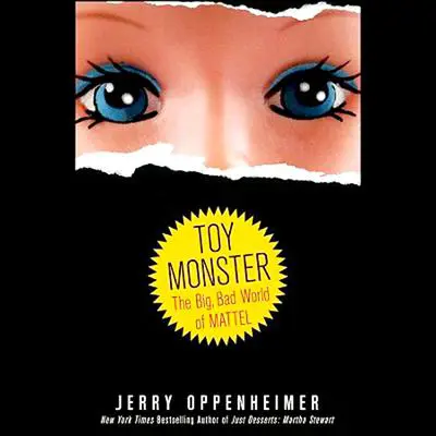 Toy Monster: The Big, Bad World of Mattel Audibook, by Jerry Oppenheimer