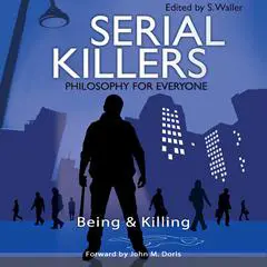 Serial Killers - Philosophy for Everyone: Being and Killing Audibook, by Fritz Allhoff
