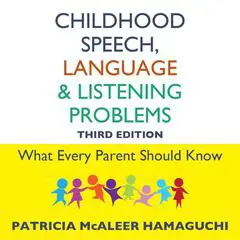 Childhood Speech, Language, and Listening Problems, 3rd Edition Audibook, by Patricia McAleer Hamaguchi