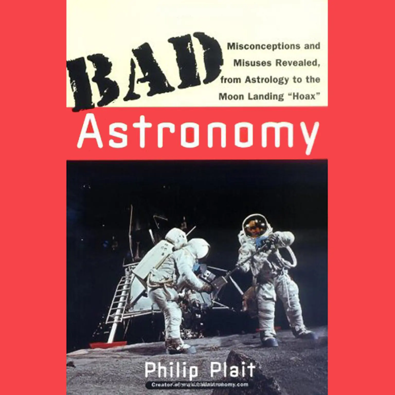Bad Astronomy: Misconceptions and Misuses Revealed, from Astrology to the Moon Landing Hoax Audiobook, by Philip C. Plait