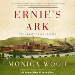 Ernie's Ark: The Abbott Falls Stories Audibook, by Monica Wood