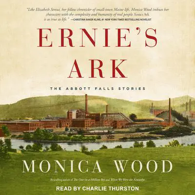 Ernie's Ark: The Abbott Falls Stories Audibook, by Monica Wood
