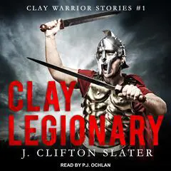 Clay Legionary Audibook, by J. Clifton Slater