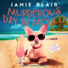 Murderous Day in Mexico: A Dog Days Mystery Audibook, by Jamie Blair