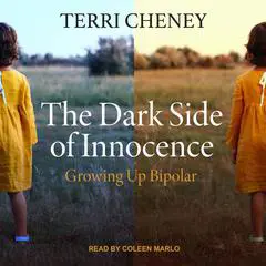 The Dark Side of Innocence: Growing Up Bipolar Audibook, by 
